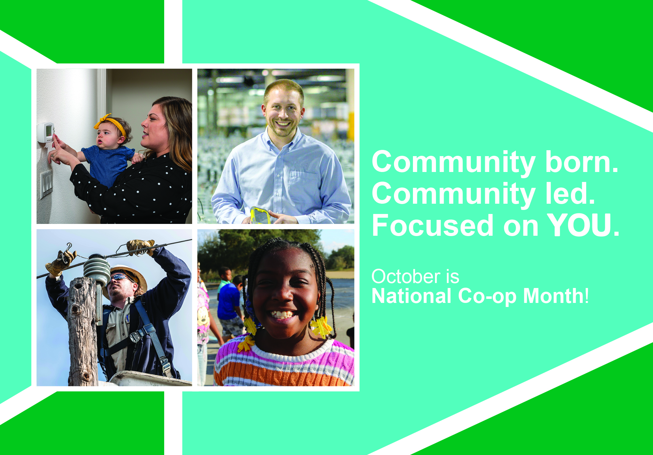 A collage of four photos showing cooperative members and workers: a mother adjusting a thermostat while holding her baby, a smiling man holding a device, a lineworker repairing electrical equipment, and a young girl smiling outdoors. The text reads, “Community born. Community led. Focused on YOU. October is National Co-op Month!”